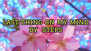 last thing on my mind(lyrics) original song by STEPS