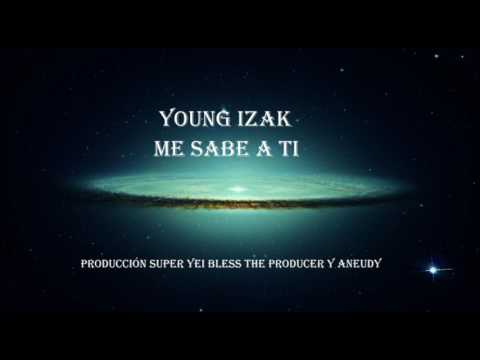 Young Izak - Me Sabe A Ti