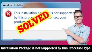 [FIXED] This Installation Package is Not Supported by this Processor Type
