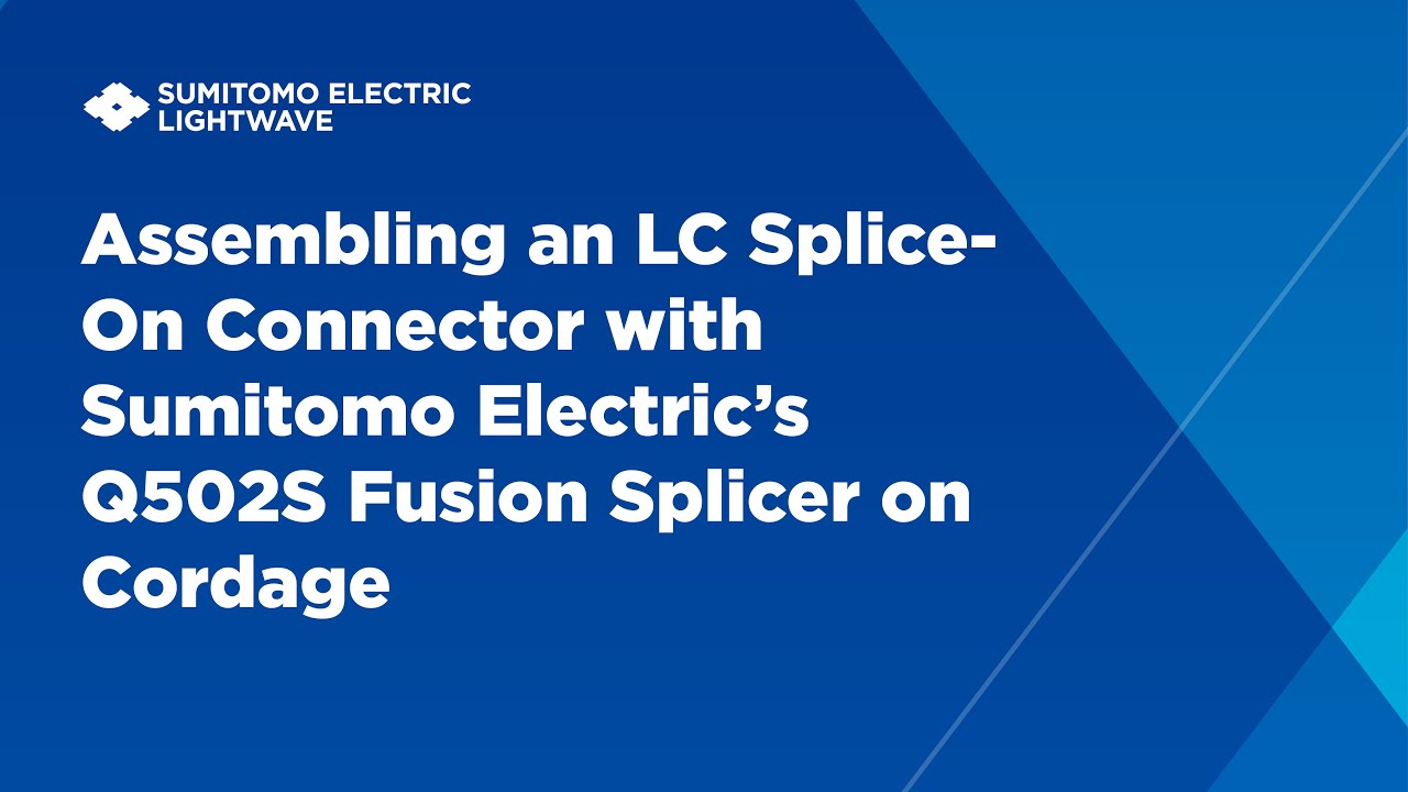 Assembling an LC Splice-On Connector with Sumitomo Electric’s Q502S Fusion Splicer on Cordage