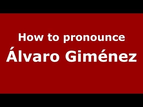 How to pronounce Álvaro Giménez (Spanish/Spain) - PronounceNames.com