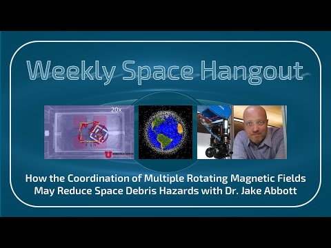 Weekly Space Hangout: 22-DEC-2021 - Cleaning Up Earth's Space Debris with Dr. Jake Abbott