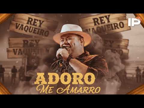 Rey Vaqueiro - Adoro, Me Amarro / Eu To Passando ai