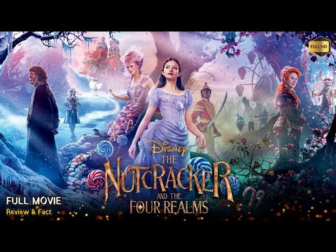 The Nutcracker And The Four Realms Full Movie In English | Review & Facts