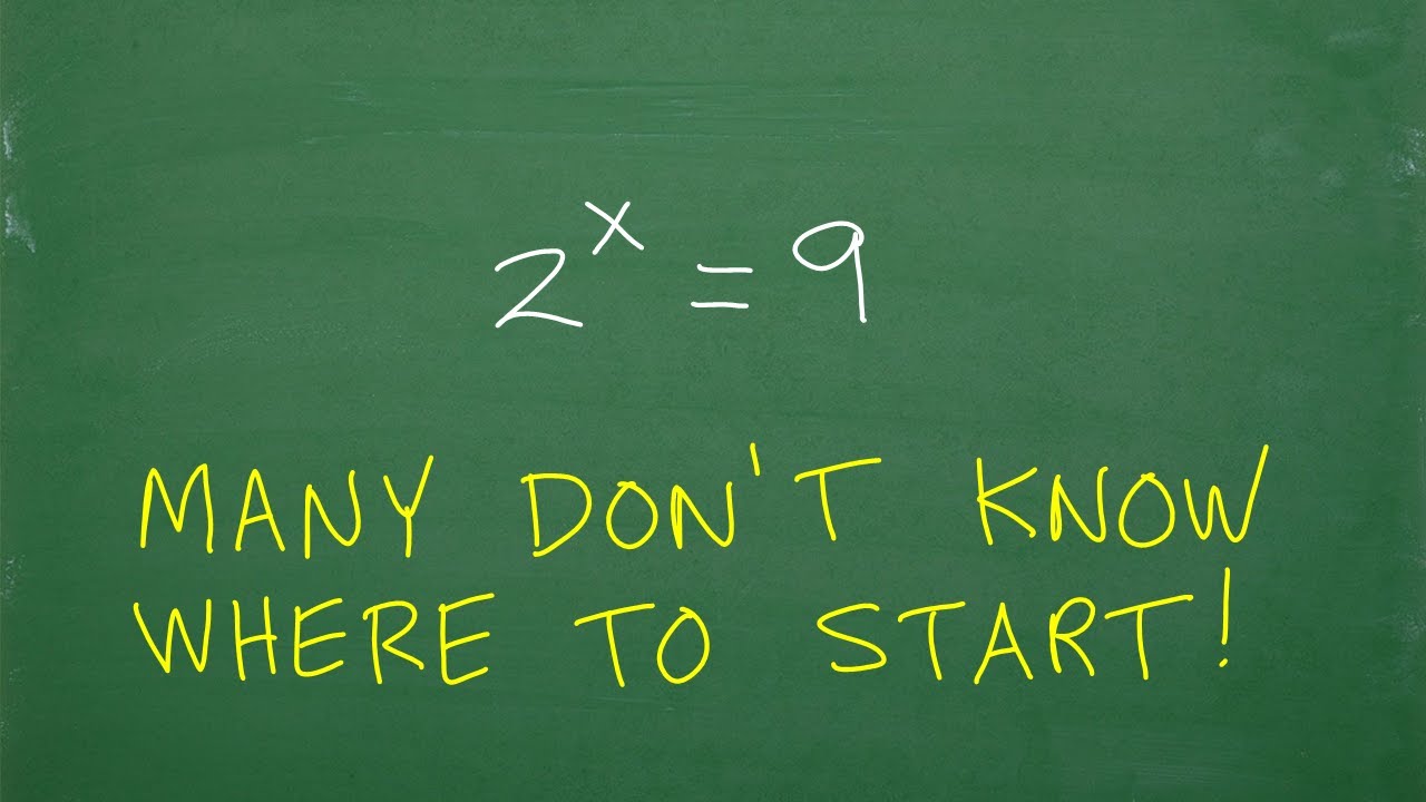 2 to the x = 9, many don’t know where to start