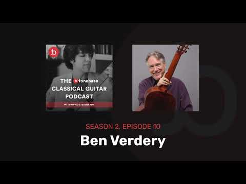 S2E10: Ben Verdery [Part 1] - The tonebase Classical Guitar Podcast