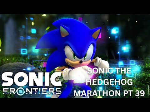 MASTERING CYBER SPACE (SONIC FRONTIERS) SONIC MARATHON PT 39