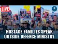 LIVE Hostage Families Speak Outside Israel S Defence Ministry Demand Govt Action Israel News