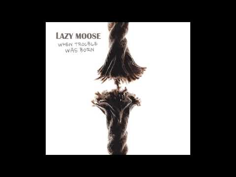 Lazy Moose - Row With My Gin