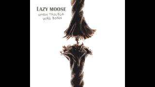 Lazy Moose - Row With My Gin