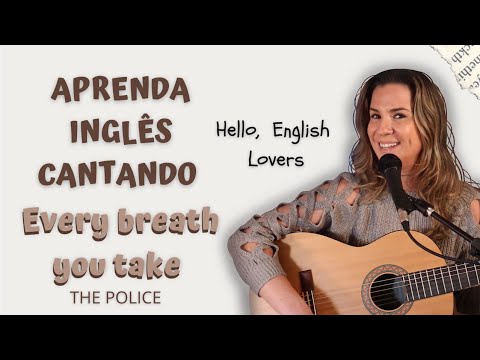 APRENDA INGLÊS COM MÚSICA - The Police - Every Breath You Take