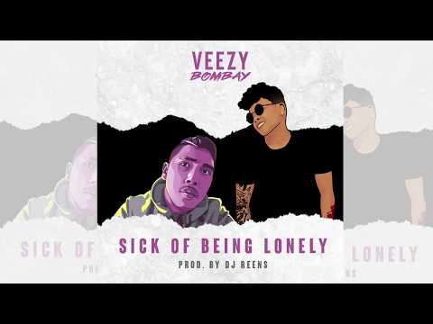 Veezy Bombay - Sick Of Being Lonely