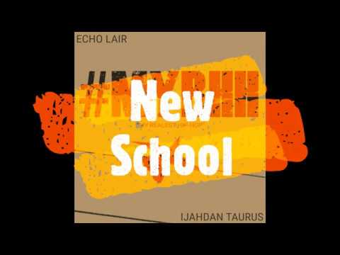 New School - #MYRHH Album 2020 - Ijahdan Taurus and Echo Lair