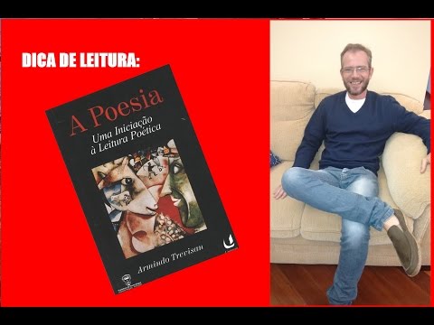 DICA DE LEITURA: A POESIA (uma iniciação à leitura poética) Armindo Trevisan