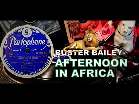 AFTERNOON IN AFRICA - BUSTER BAILEY AND HIS RHYTHM BUSTERS - 78RPM MAGIC!