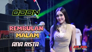 Download lagu REMBULAN MALAM - ANA RISTA - ODON MUSIC - ANIJAYA AUDIO LIVE - NOVAL PRODUCTION mp3