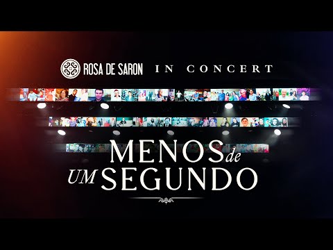 Rosa de Saron - Menos de Um Segundo (in Concert - Ao Vivo)