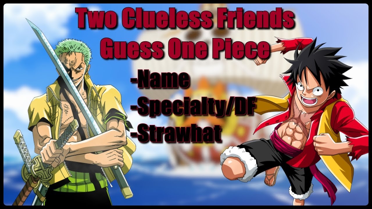 Two Clueless Friends Guess One Piece Characters (Name, Specialty/Devil Fruit Ability, Strawhat)