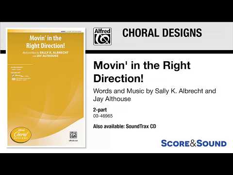 Movin' in the Right Direction!, by Sally K. Albrecht and Jay Althouse – Score & Sound