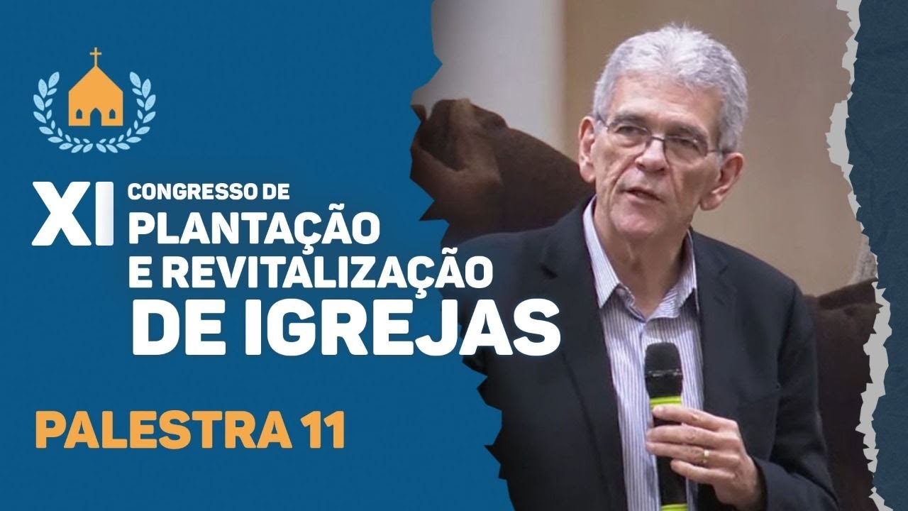 XI Congresso de Plantação e Revitalização de Igrejas | Rev. Elias Dantas | Palestra 11 | IPP