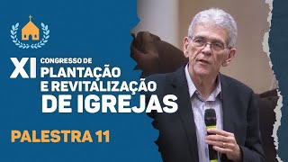 XI Congresso de Plantação e Revitalização de Igrejas | Rev. Elias Dantas | Palestra 11 | IPP