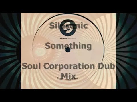 Silosonic - Something (Soul Corporation Dub Mix)