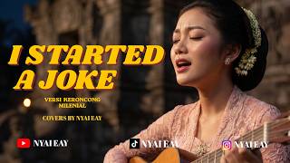 I STARTED A JOKE - Nyai Eay (COVERS VERSI KERONCONG MILENIAL)