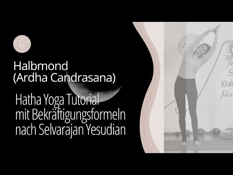 Halbmond (Ardha Candrasana) mit Bekräftigungsformel - Hatha Yoga Tutorial f. Anfänger & Wohlbefinden