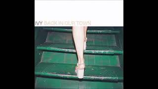 Ivy - Back In Our Town (Radio Edit)