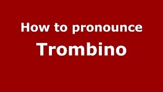 How to pronounce Trombino