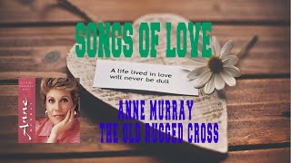 ANNE MURRAY - THE OLD RUGGED CROSS