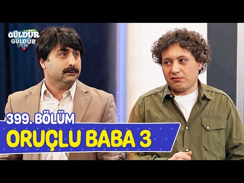 Oruçlu Baba 3 - 399. Bölüm (Güldür Güldür Show)