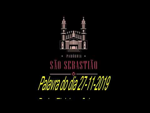 Palavra do Dia 27-11-2019 Padre Eloi Jose Schons