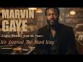 Chicago Soul Marvin Gaye Inspired 1970s Soul We Learned The Hard Way Full Album