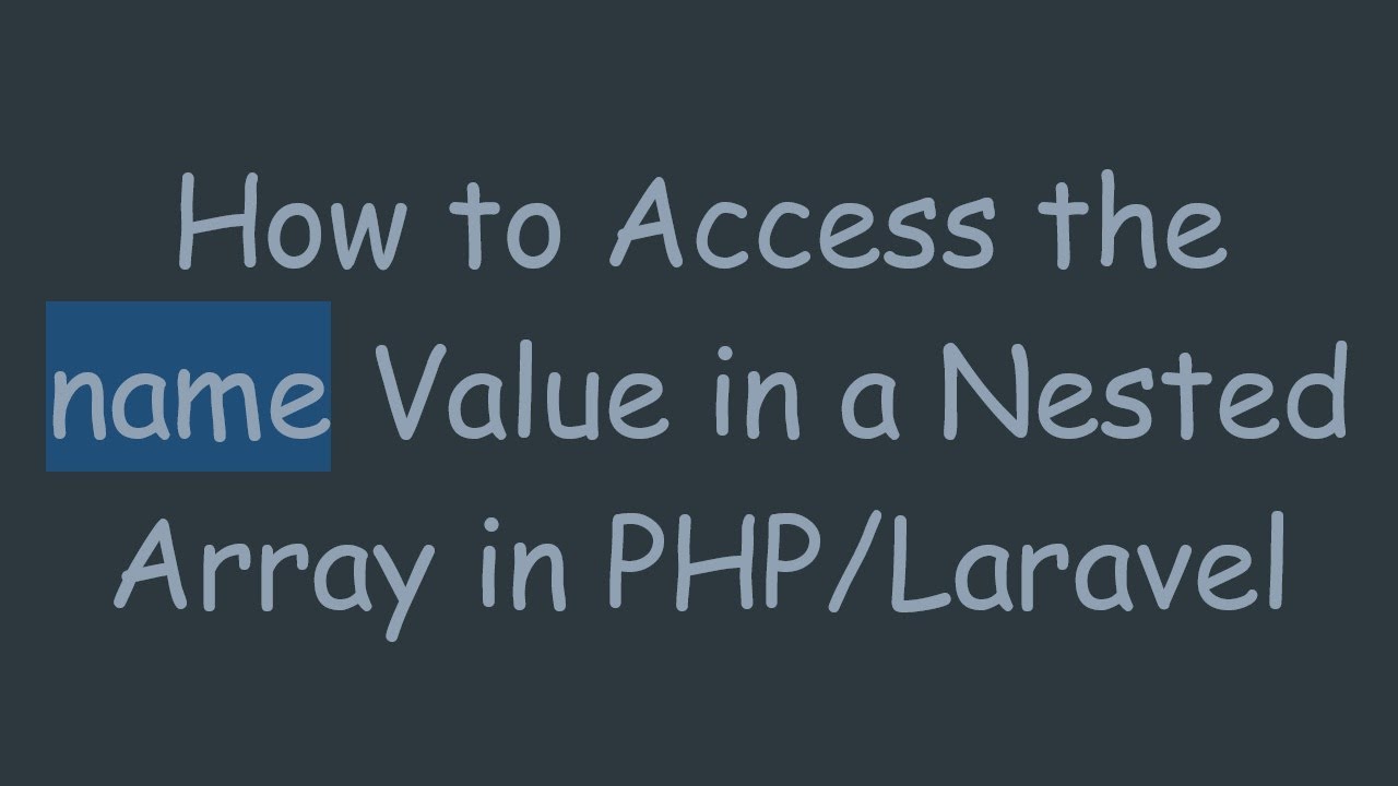 How to Access the name Value in a Nested Array in PHP/Laravel