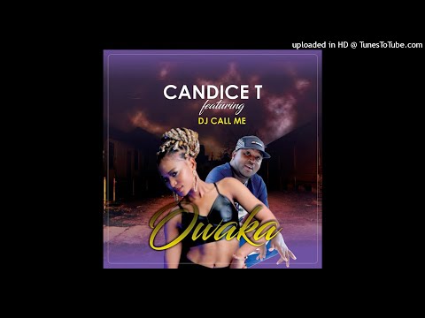 Candice T – Owaka Ft Dj Call Me [Afro Beat House]