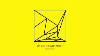 Detroit Swindle - Heads down