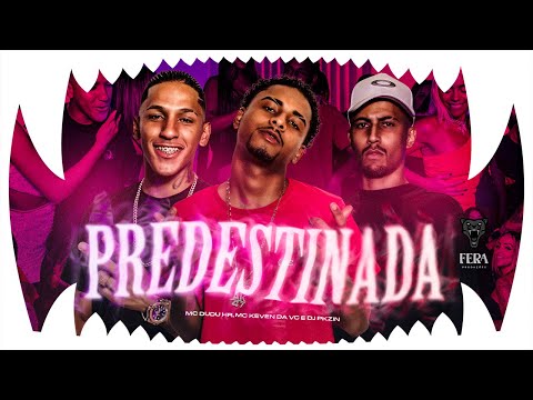 Predestinada - MC Dudu HR, MC Keven da VC e DJ Pkzin (Video Clipe Oficial)