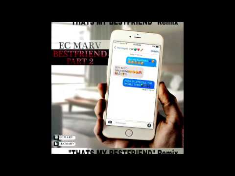 EC MARV - Bestfriend Part 2 (Thats My Bestfriend REMIX) IG @ecmarv