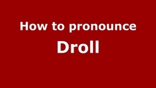How to pronounce Droll