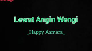 Download lagu Lewat Angin Wengi - Happy Asmara (lirik) mp3 Download lagu Lewat Angin Wengi - Happy Asmara (lirik) mp3
