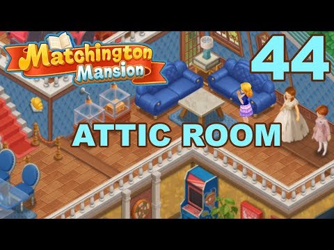 MATCHINGTON MANSION - STORY WALKTHROUGH - ATTIC ROOM - PART 44 GAMEPLAY
