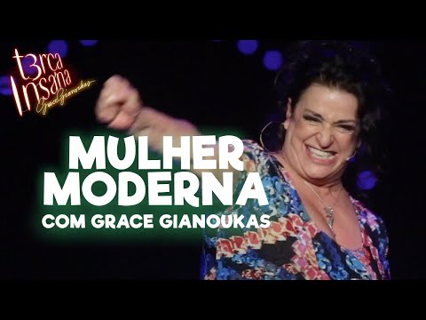 MULHER MODERNA - COM GRACE GIANOUKAS - TERÇA INSANA 18 ANOS ESPECIAL