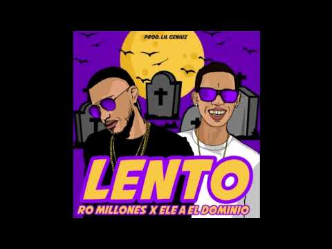 Lento - Ele A El Dominio Ft. Ro Millones (AUDIO OFFICIAL)