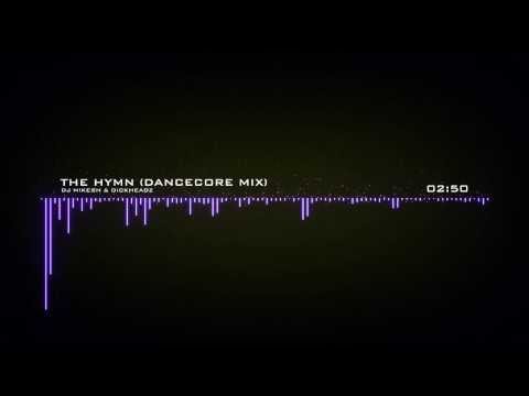DJ Mikesh & Dickheadz - The Hymn (Dancecore Mix)