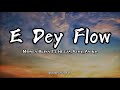 Moses Bliss - E dey flow (Lyrics)Ft Neeja, Ajay & Asika