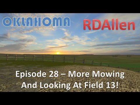 Farming Simulator 15 Oklahoma E28 - More Mowing and Checking Out Field 13