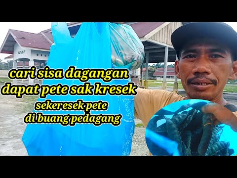CARI SISA DAGANGAN SEKERESEK PETE DI BUANG PEDAGANG