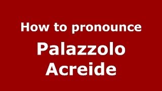 How to pronounce Palazzolo Acreide