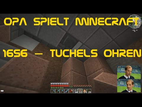 Opa spielt Minecraft 1656 – Tuchels Ohren